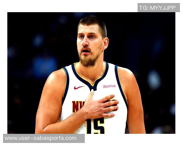 约基奇今日高效表现25分15篮板10助攻追平张伯伦历史成就